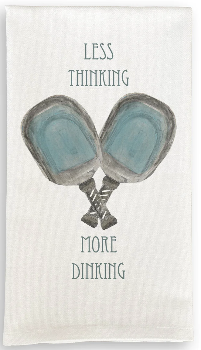 Less Thinking More Dinking Tea Towel
