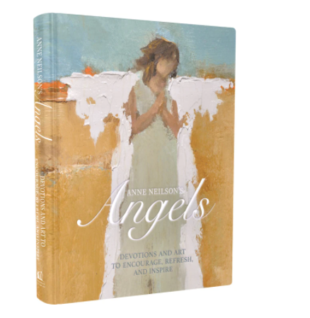 Anne Neilson's Angels: Devotions and Art to Encourage, Refresh, and Inspire